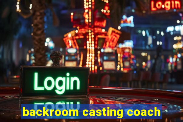 backroom casting coach